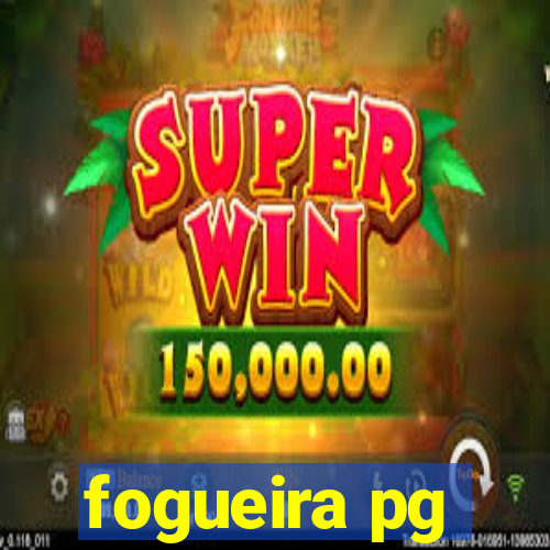 fogueira pg